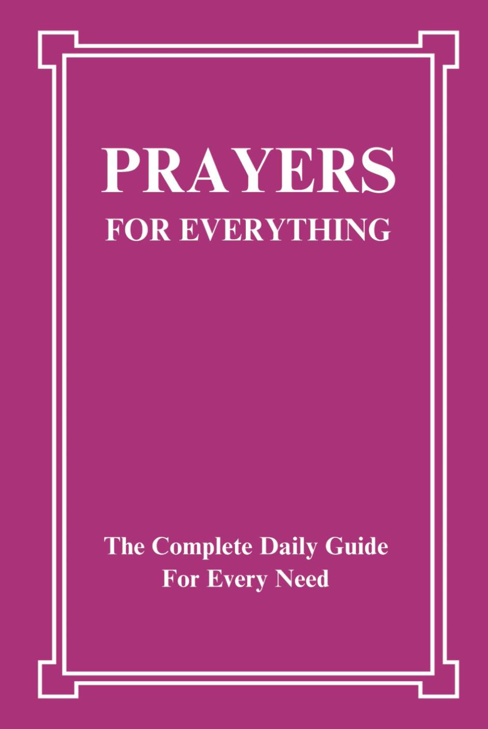 Prayers For Everything: The Complete Daily Guide for Every Need book cover