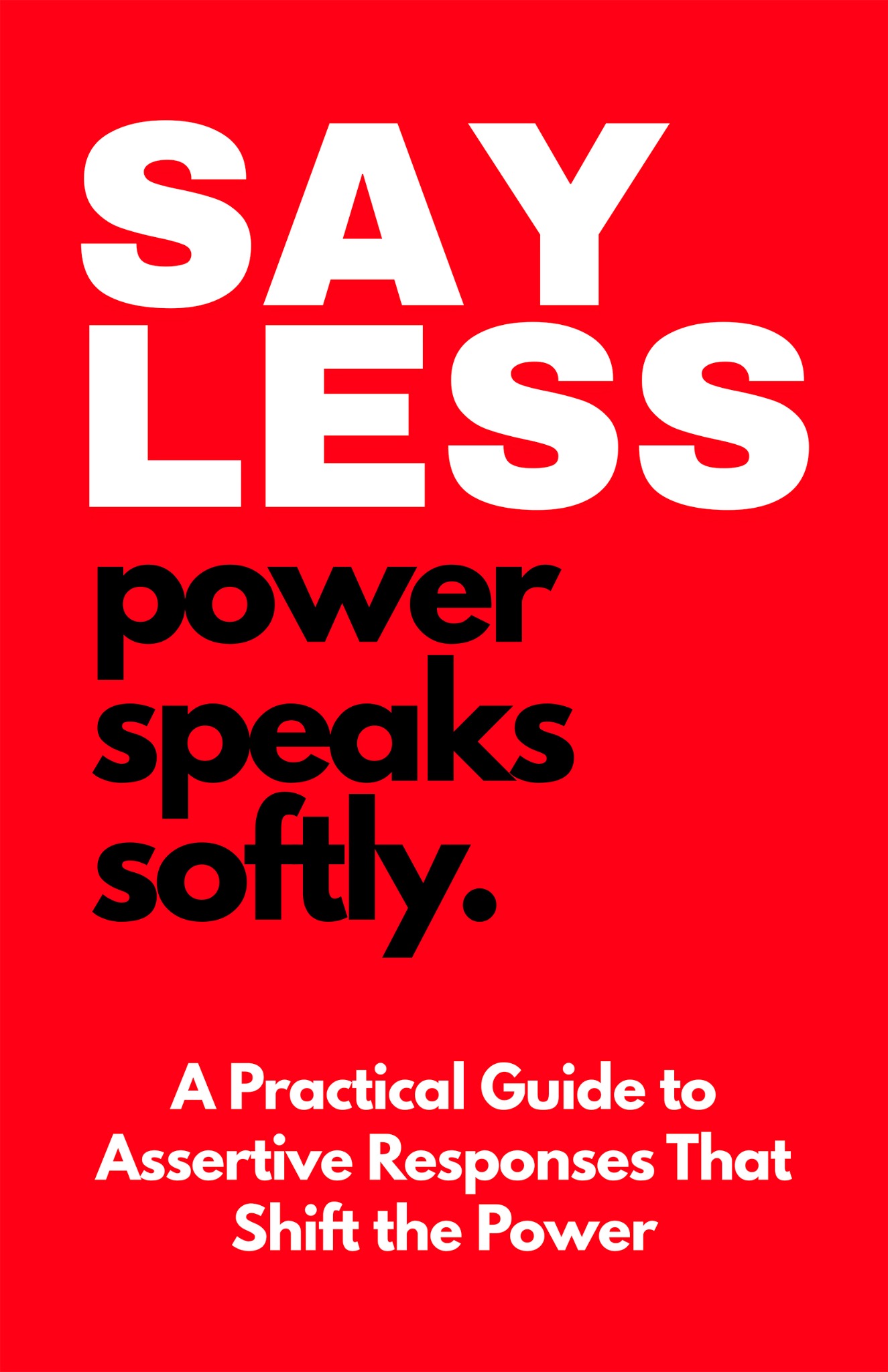 SAY LESS: Power Speaks Softly book cover